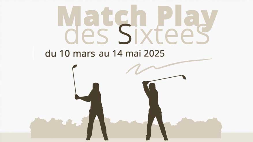 Match Play des Sixtees – du 10 mars au 14 mai